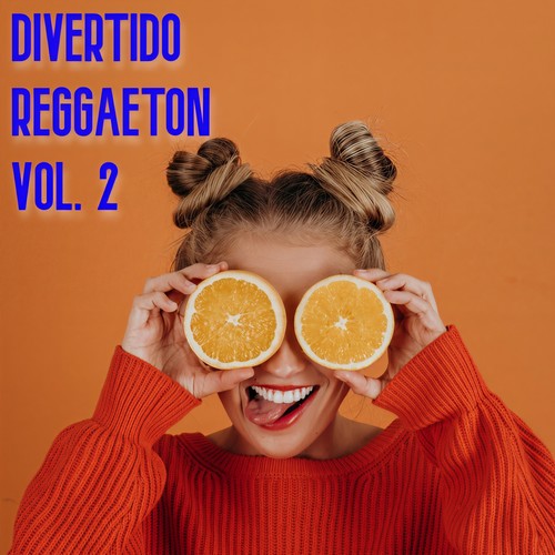 Divertido Reggaeton Vol. 2 (Explicit)
