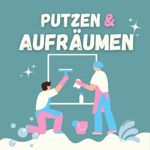 Putzen & Aufräumen (Explicit)