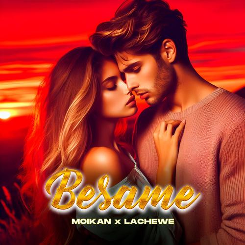 Besame (feat. Moikan & Lachewe)