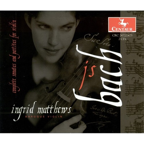 BACH, J.S.: Sonatas and Partitas for Solo Violin, BWV 1001-1006 (I. Matthews)
