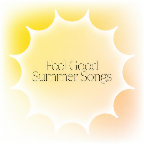 Feel Good Summer Songs (Explicit)