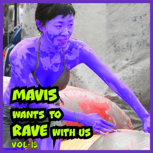 MAVIS Wants To RAVE With Us ! Vol. 15 (Explicit)