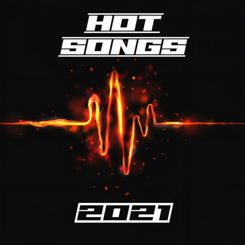 Hot Songs 2021 (Explicit)