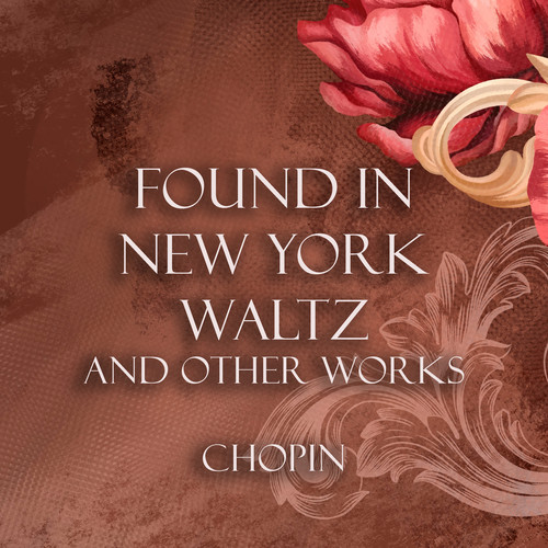 'Found in New York' Waltz and other works - Chopin