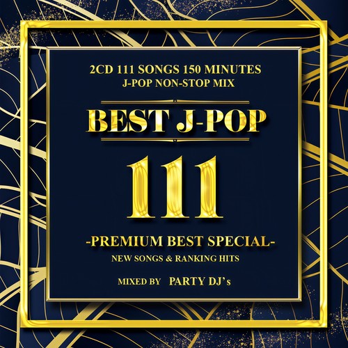 BEST J -POP 111 PREMIUM BEST SPECIAL Vol.1 - New Songs Ranking Hits -