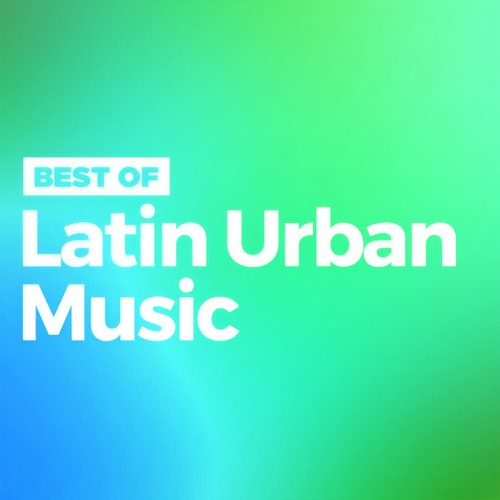 Best of Latin Urban Music (Explicit)