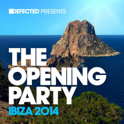 Defected Presents The Opening Party Ibiza 2014