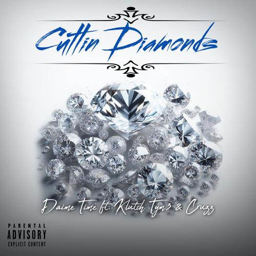 Cuttin' Diamonds (feat. Klutch Tym3 & Daine Time) [Explicit]