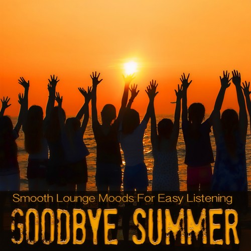 Goodbye Summer (Smooth Lounge Moods For Easy Listening)