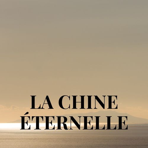 La Chine Éternelle