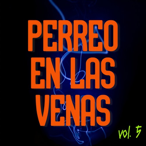 Perreo En Los Venas Vol. 5 (Explicit)