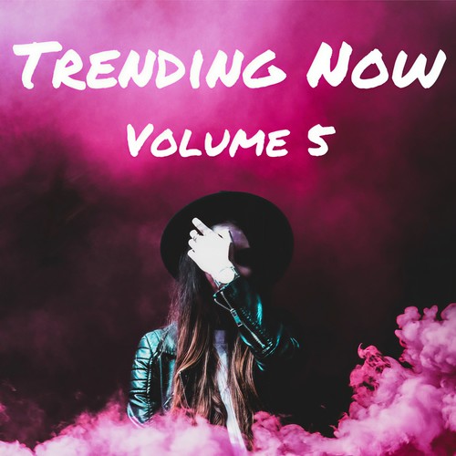 Trending Now Volume 5 (Explicit)