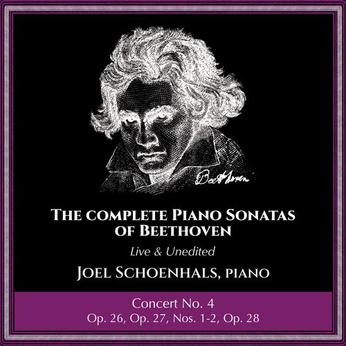 Complete Piano Sonatas of Beethoven (Live and Unedited) :Concert No. 4 (feat. Joel Schoenhals)