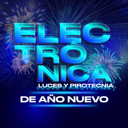 Electrónica, Luces y Pirotecnia de Año Nuevo (Explicit)