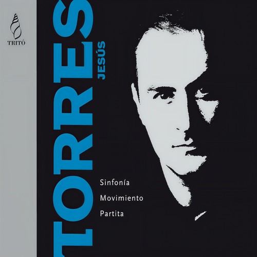 Jesús Torres: Sinfonia, Movimiento, Partita