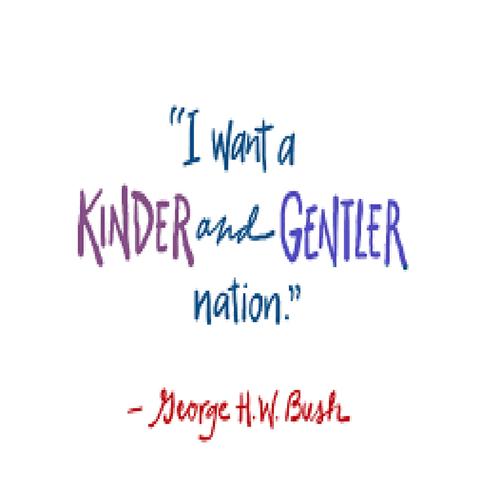 Kinder and Gentler