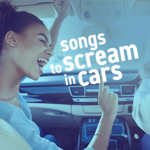 songs to scream in cars (Explicit)