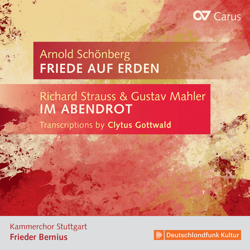 Arnold Schönberg: Friede auf Erden – Richard Strauss & Gustav Mahler: Transcriptions by Clytus Gottwald