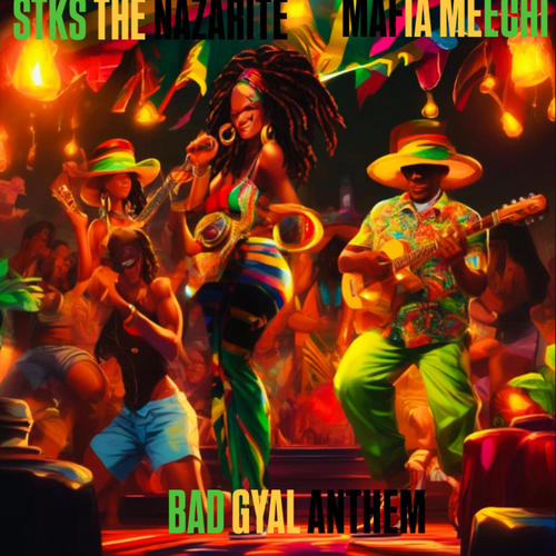 STKS THE NAZARITE - BAD GYAL ANTHEM (feat. MAFIA MEECHI)