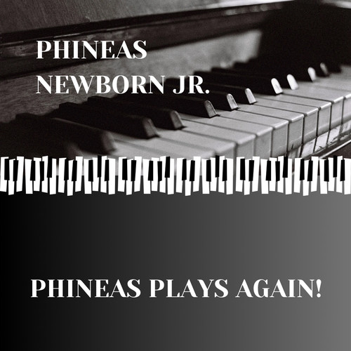 Phineas Newborn Jr . - Phineas Plays Again !