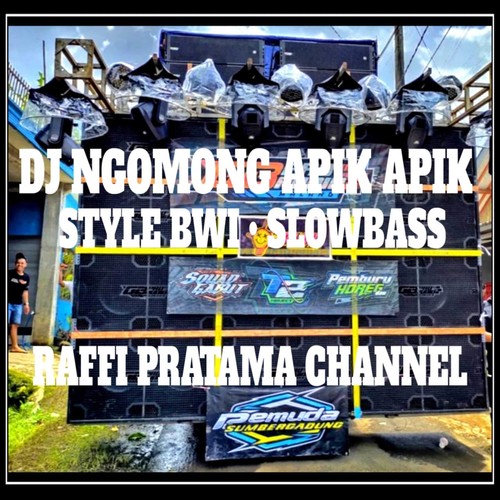 DJ NGOMONG APIK APIK BWI SETENGAH SLOWBASS PERFOM RAFI PRATAMA CHANNEL-Inst