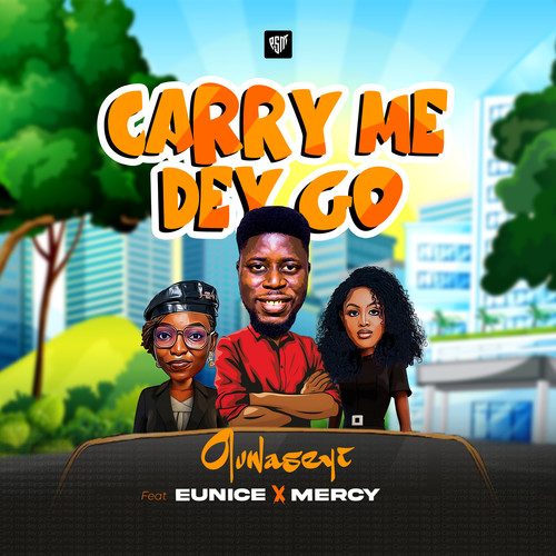 Carry Me Dey Go