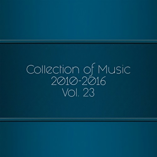 Collection of Music 2010-2016, Vol. 23