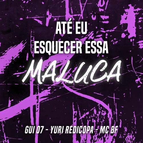 Até eu Esquecer essa Maluca (Explicit)