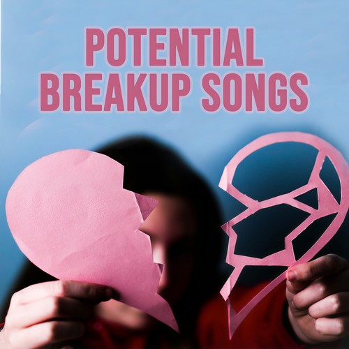 Potential Breakup Songs (Explicit)