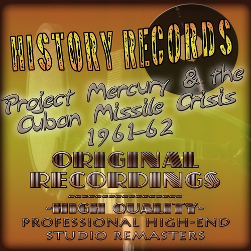 History Records - American Edition - Project Mercury & the Cuban Missle Crisis - 1961-62 (Original Recordings - Remastered)