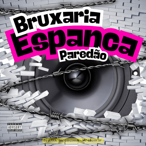 BRUXARIA ESPANCA PAREDÃO (Explicit)