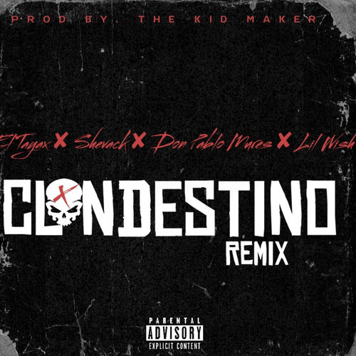 CLANDESTINO (feat. Shevack, Don Pablo Mures & Lil Wish) [Remix] [Explicit]