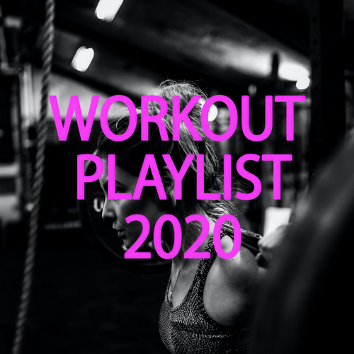 Workout Playlist 2020 (Explicit)