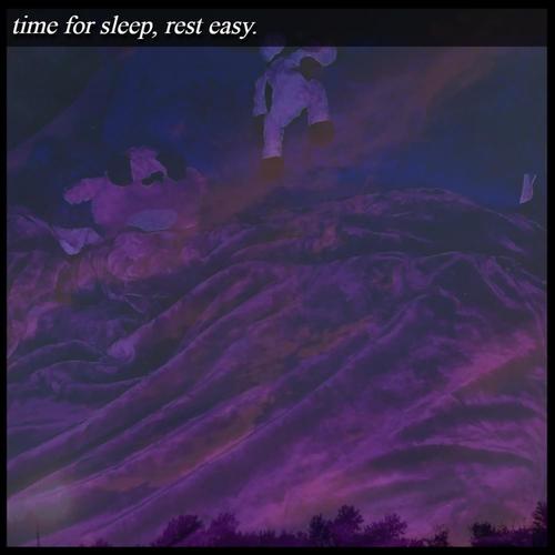 time for sleep, rest easy.
