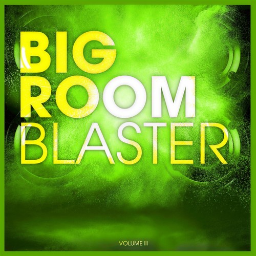 BIGROOM BLASTER, Vol. 3