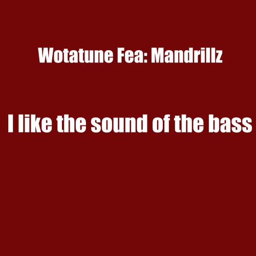 I like sound of the bass