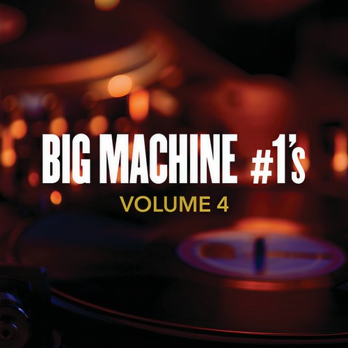 Big Machine #1's, Volume 4 (Explicit)