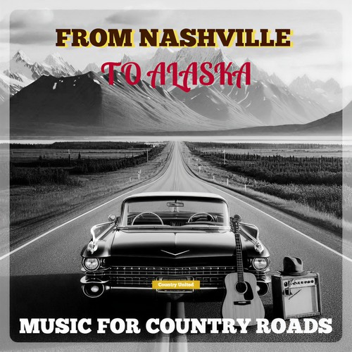 FROM NASHVILLE TO ALASKA (Music For Country Roads)