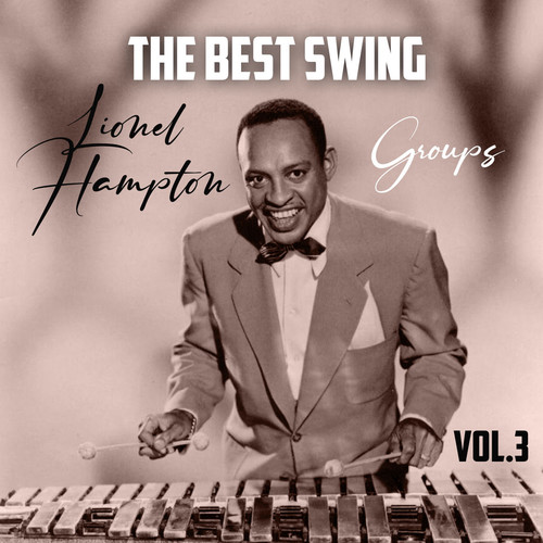 The Best Swing, Lionel Hampton Groups, Vol. 3