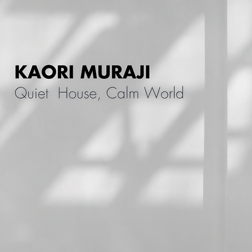 Quiet House, Calm World