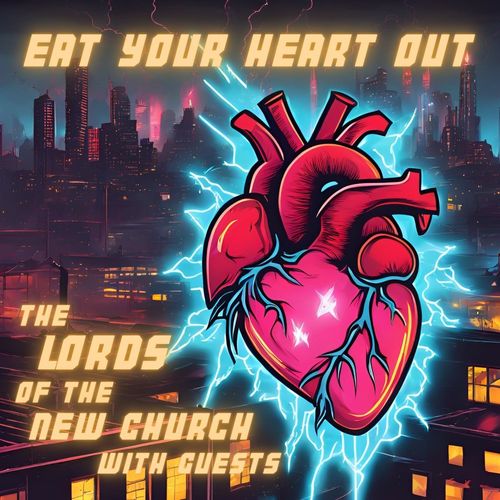 Eat Your Heart Out: The Lords of the New Church with Guests (Explicit)