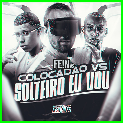 FE!N vs Colocadão Vs Solteiro Eu Vou (Explicit)