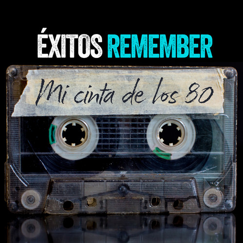 Éxitos Remember: Mi Cinta De Los 80