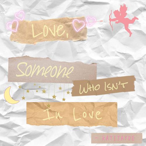 Love, Someone Who Isn't In Love