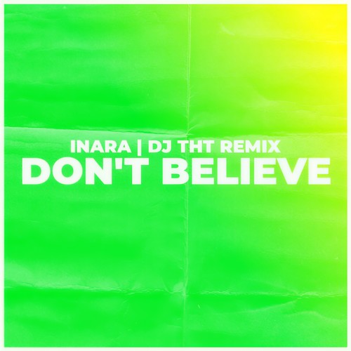 Don't Believe [DJ THT Remix]