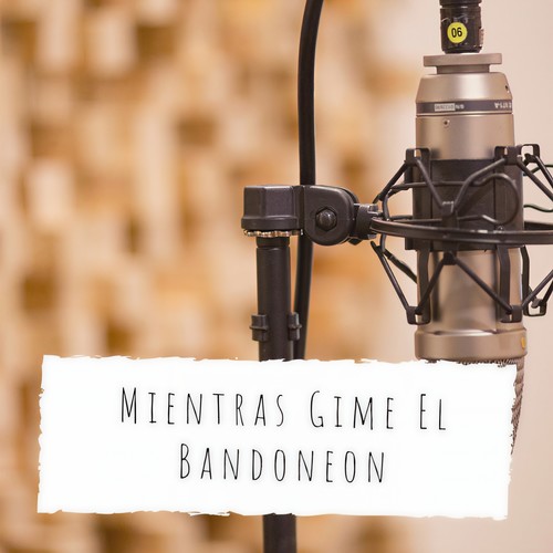 Mientras Gime El Bandoneon