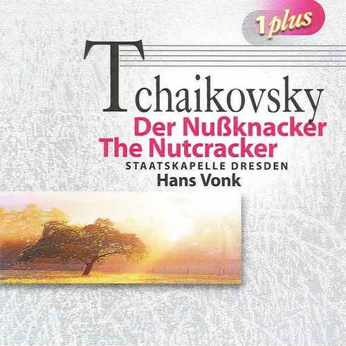 TCHAIKOVSKY, P.I.: Nutcracker (The) / Eugene Onegin (excerpts) [Dresden Boys Choir, Dresden Staatskapelle, Vonk]