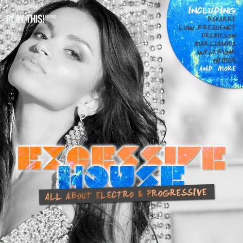 Excessive House - All About Electro & Progressive