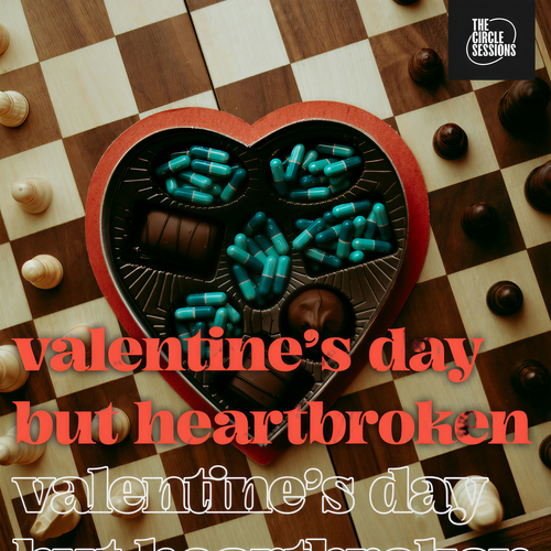 valentine's day but heartbroken by The Cirlce Sessions (Explicit)