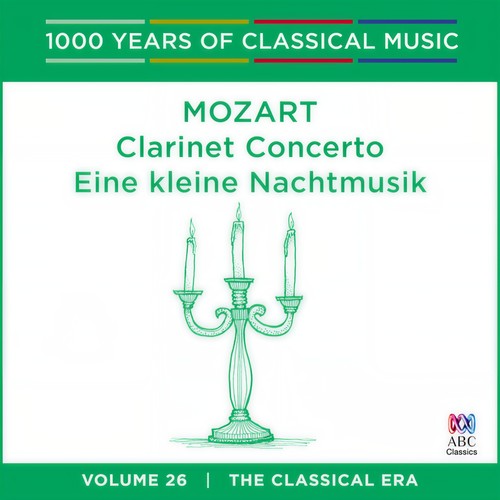 Mozart: Clarinet Concerto / Eine kleine Nachtmusik (1000 Years Of Classical Music, Vol. 26)